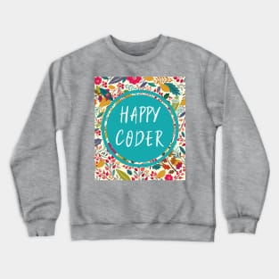 Happy Coders are the best Coders! Crewneck Sweatshirt